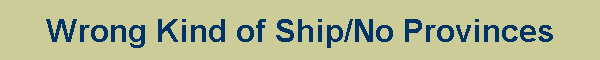 Wrong Kind of Ship/No Provinces