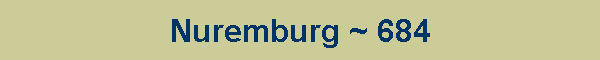 Nuremburg ~ 684